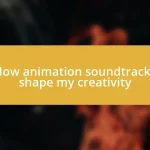 How animation soundtracks shape my creativity