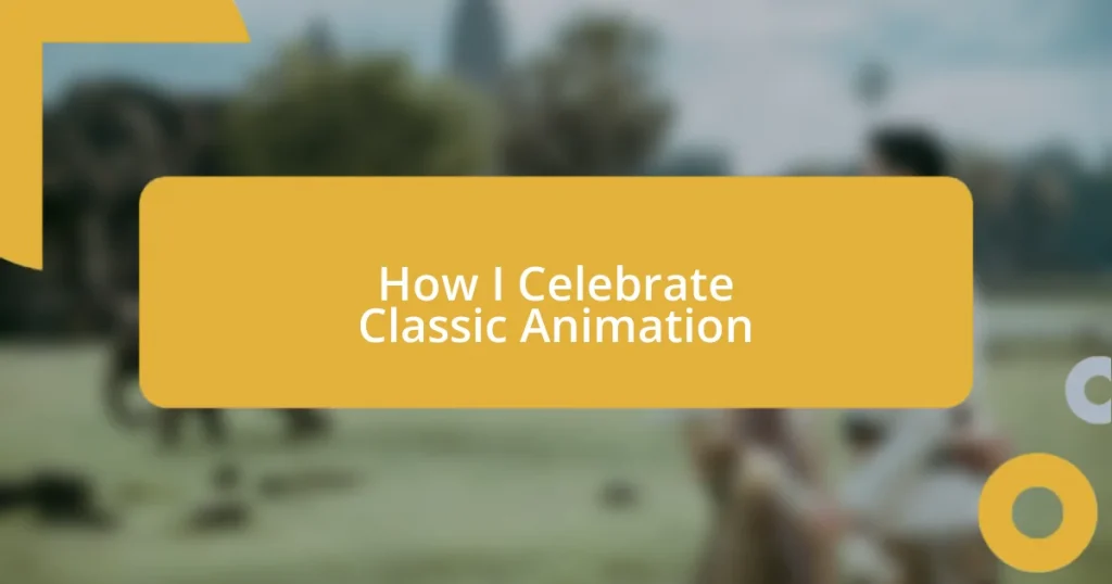 How I Celebrate Classic Animation