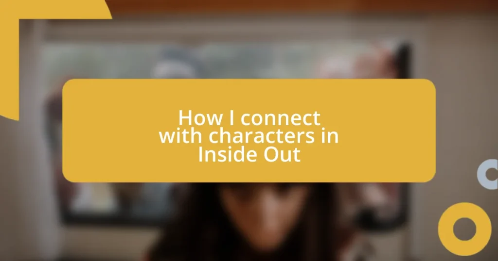 How I connect with characters in Inside Out