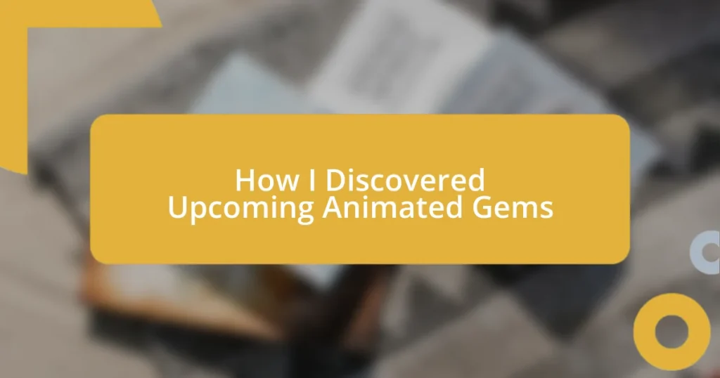 How I Discovered Upcoming Animated Gems