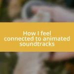 How I feel connected to animated soundtracks