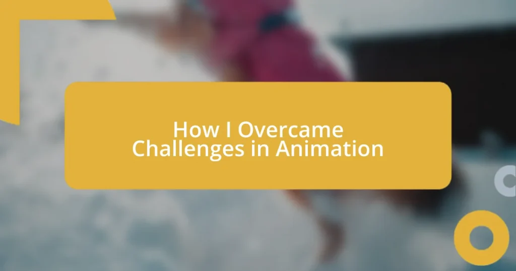 How I Overcame Challenges in Animation