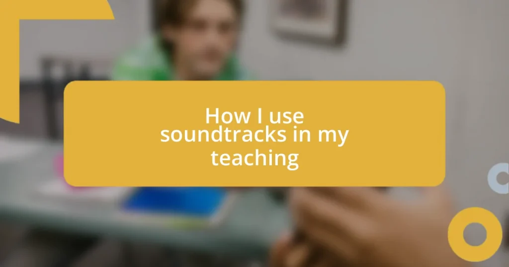 How I use soundtracks in my teaching