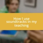 How I use soundtracks in my teaching