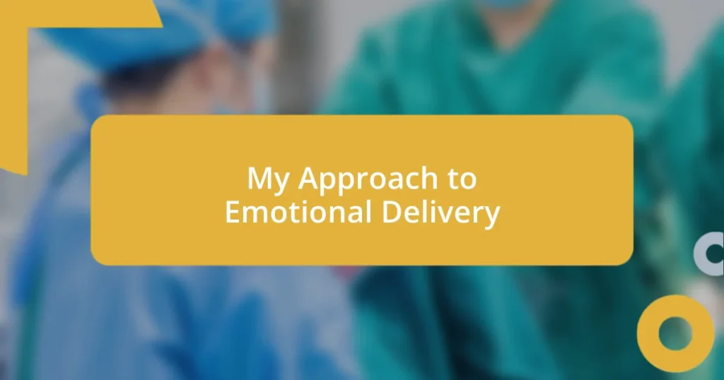 My Approach to Emotional Delivery