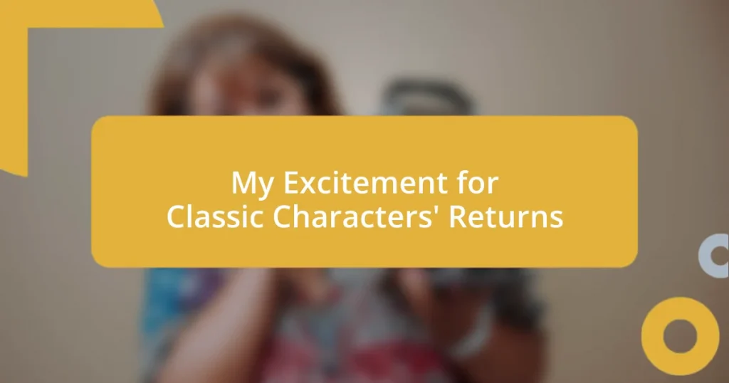 My Excitement for Classic Characters’ Returns