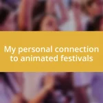 My personal connection to animated festivals