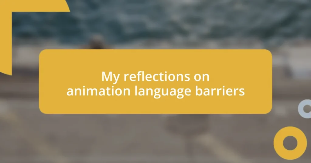 My reflections on animation language barriers