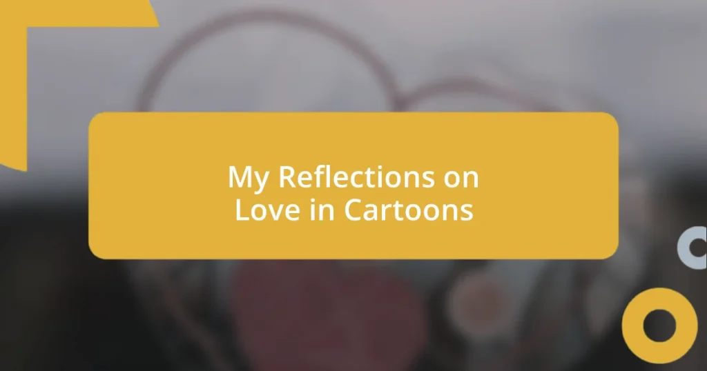 My Reflections on Love in Cartoons