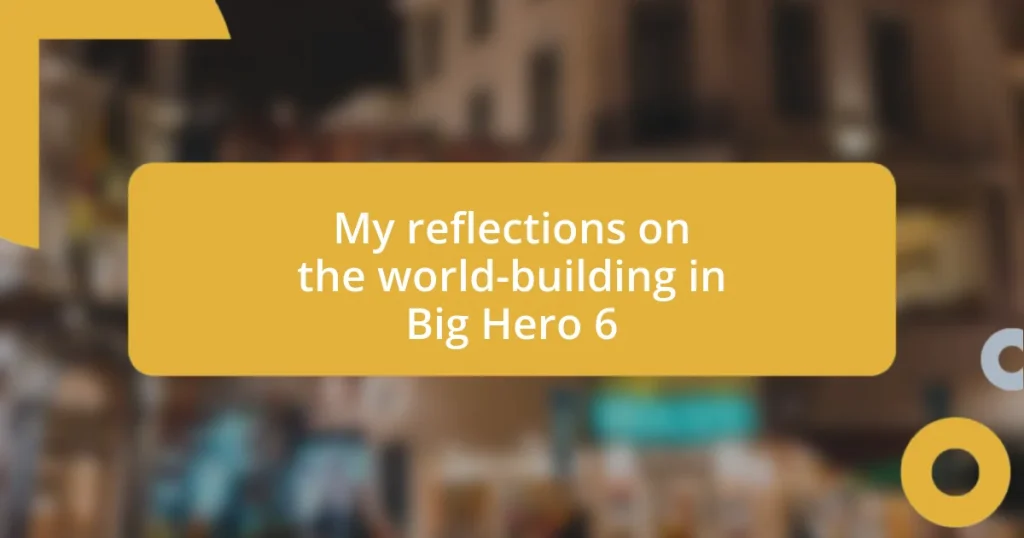 My reflections on the world-building in Big Hero 6