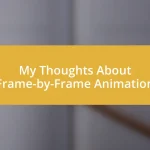 My Thoughts About Frame-by-Frame Animation