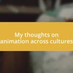 My thoughts on animation across cultures