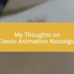 My Thoughts on Classic Animation Nostalgia