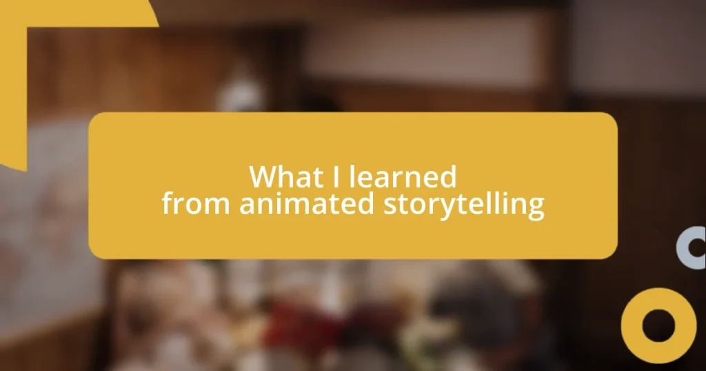 What I learned from animated storytelling