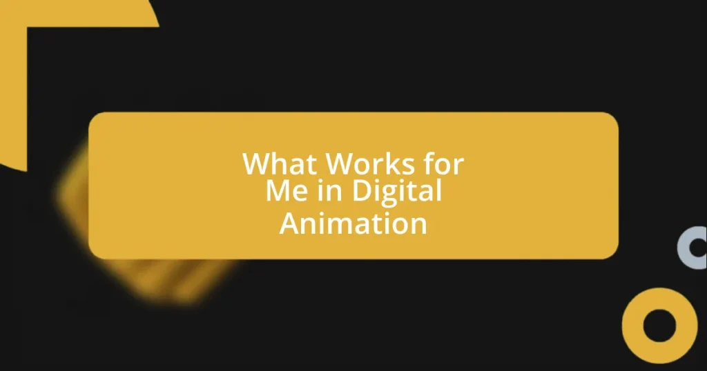 What Works for Me in Digital Animation