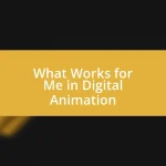 What Works for Me in Digital Animation