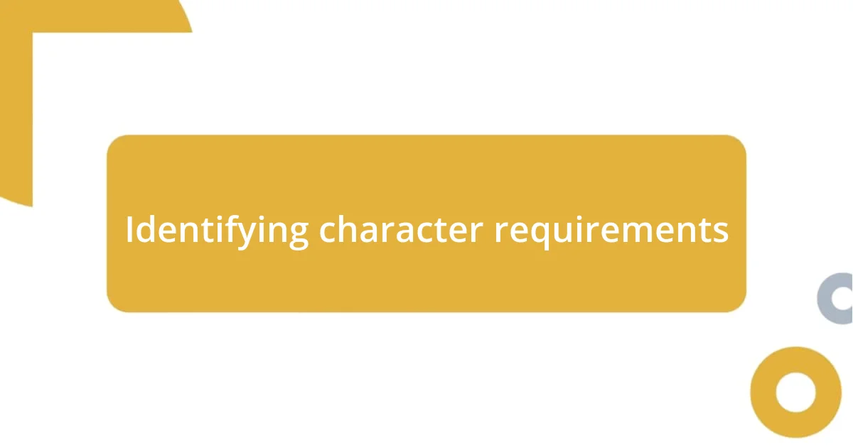 Identifying character requirements